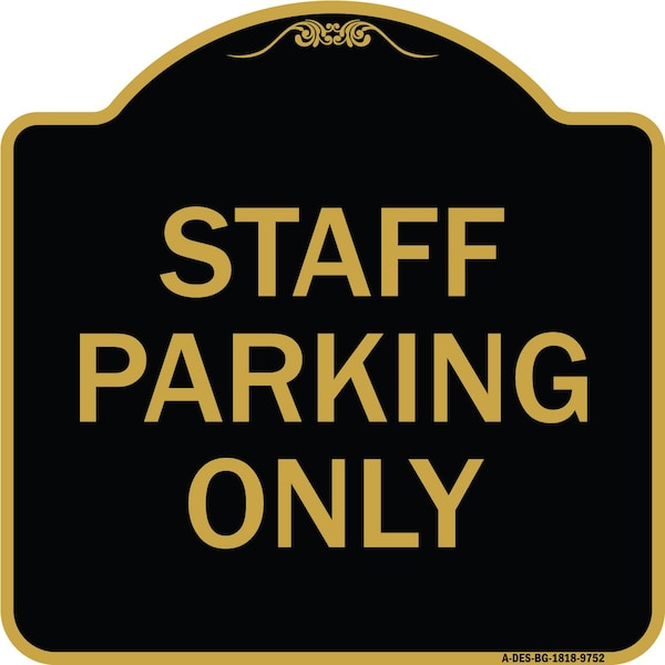 Designer Series-Staff Parking Only, Black & Gold Heavy-Gauge Aluminum, 18" x 18", BG-1818-9752